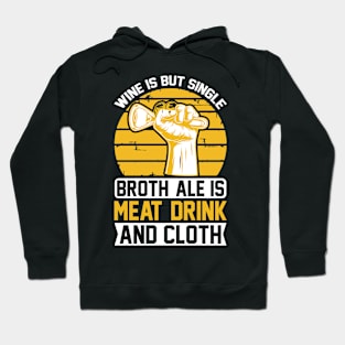 Wine Is But Single Broth ale Is Meat Drink And Cloth T Shirt For Women Men Hoodie